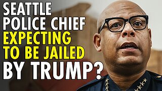 Delusional Seattle police chief expects to be jailed under Trump administration