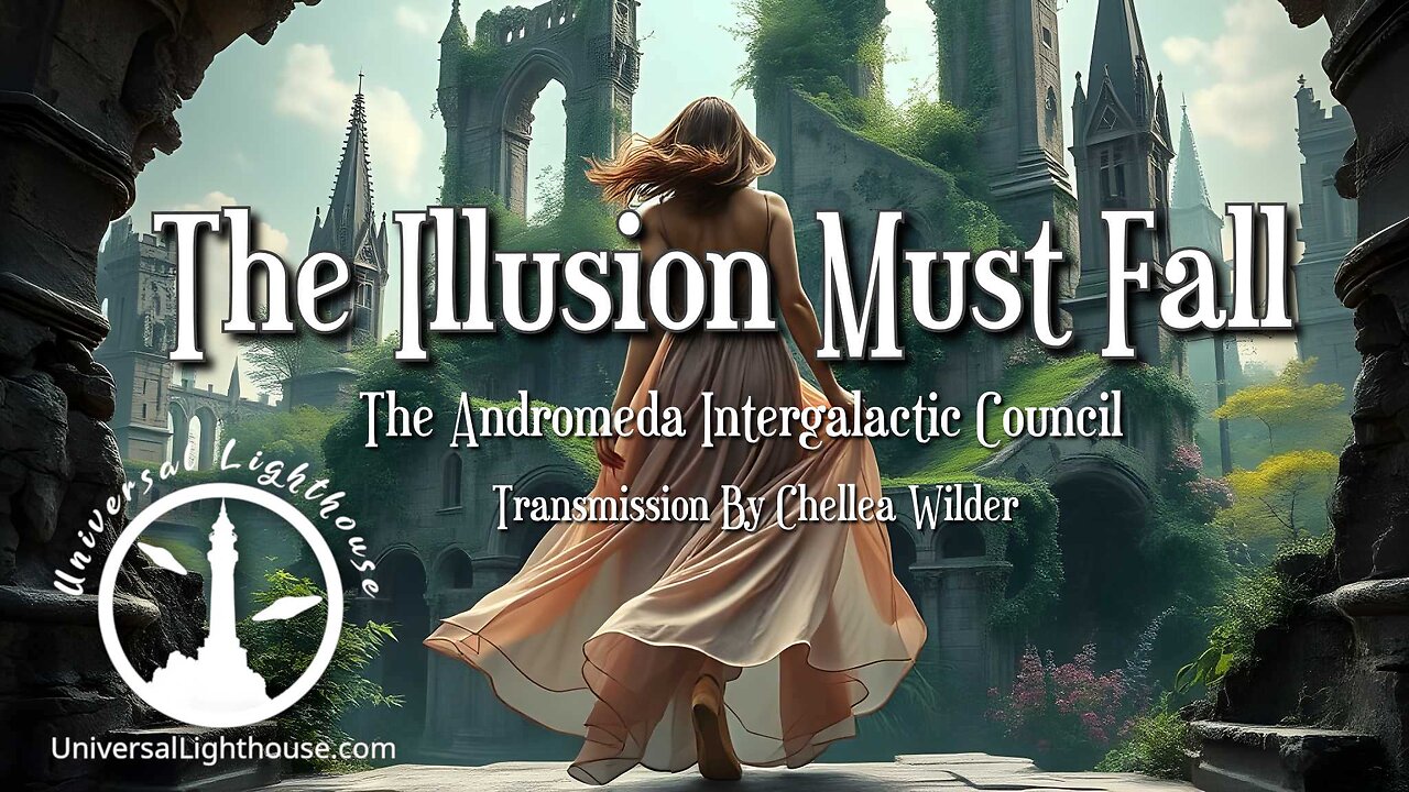 The Illusion Must Fall ~ The Andromeda Intergalactic Council ~ Chellea Wilder