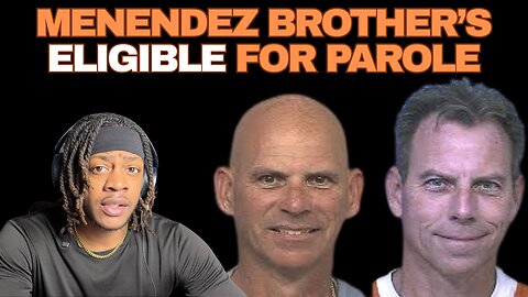 Menendez Brothers Win Resentencing, Now Eligible for Parole