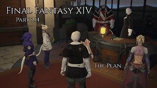 Final Fantasy XIV Part 214 - The Plan