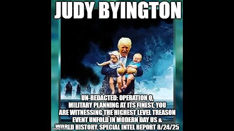 Judy Byington: Un-Redacted: Special Intel Report 8/24/25:
