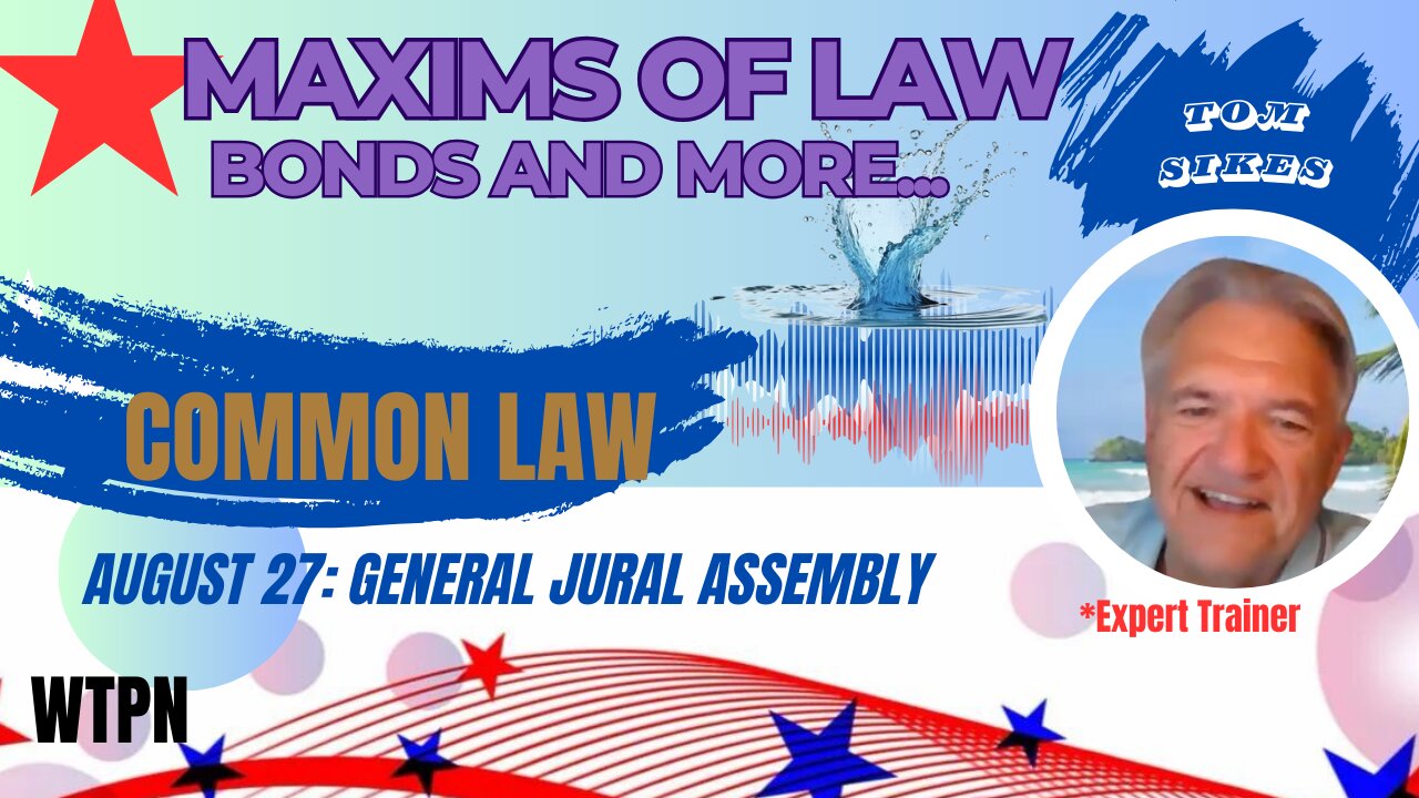 WTPN - MAXIMS OF LAW - BONDS - TRUTH BOMBS WITH TOM SIKES
