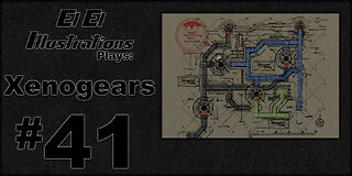 El El Plays Xenogears Episode 41: Simple As