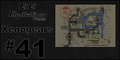 El El Plays Xenogears Episode 41: Simple As