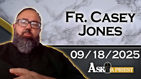 Ask A Priest Live with Fr. Casey Jones - 9/18/25