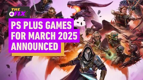 PS Plus Games for March 2025 Announced - IGN Daily Fix