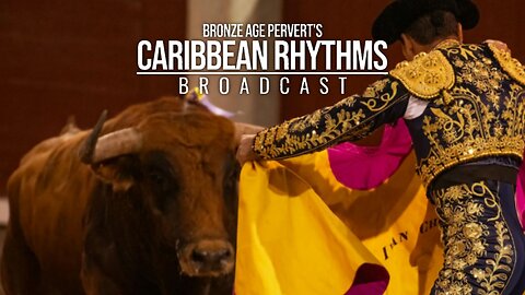 Ep 130 "Iberia Under Attaq" • Caribbean Rhythms w/ Bronze Age Pervert