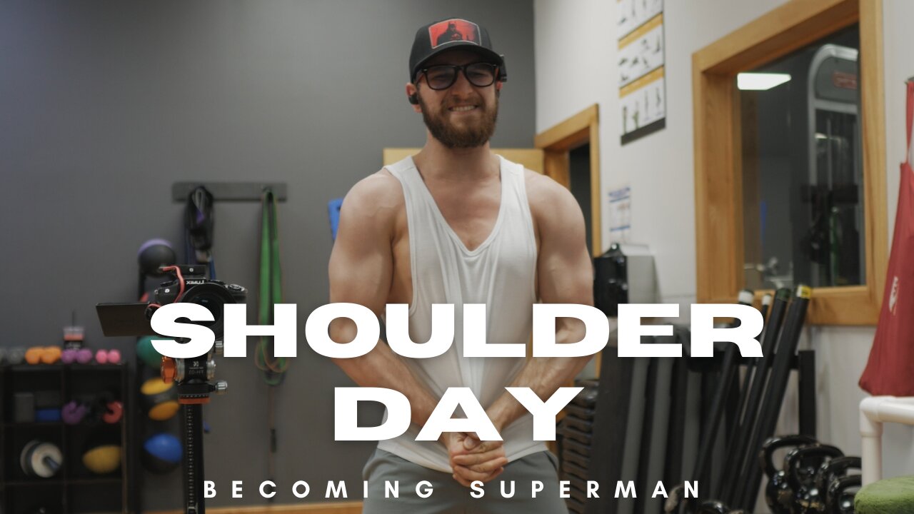 Becoming Superman Ep.38 Shoulder Day