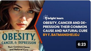 BrightLearn - Obesity, Cancer and Depression: Their Common Cause and Natural Cure by F. Batmanghelidj