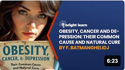 BrightLearn - Obesity, Cancer and Depression: Their Common Cause and Natural Cure by F. Batmanghelidj