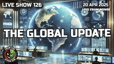 LIVE SHOW 126: THE GLOBAL UPDATE