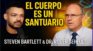 “El Cuerpo Humano: El Santuario de Dios | Steven Bartlett & Dr. Roger Seheult”
