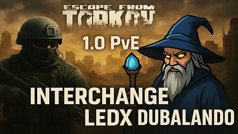 Escape From Tarkov 1.0 PvE: LEDX - Interchange