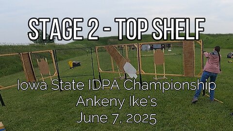 Stage 2 - Top Shelf - Iowa State IDPA Championship - June 7, 2025