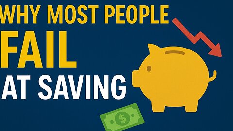 Why Most People Fail at Saving Money & How to Fix It