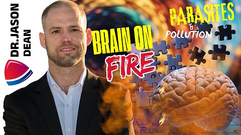 Dr. Jason Dean - Ep 2060 - Brain on FIRE!!! Parasites & Pollution