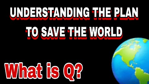Understanding the Plan to Save the World - "What is Q?"