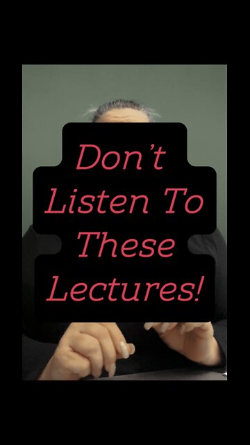 Don’t Listen To These Lectures! 🤯