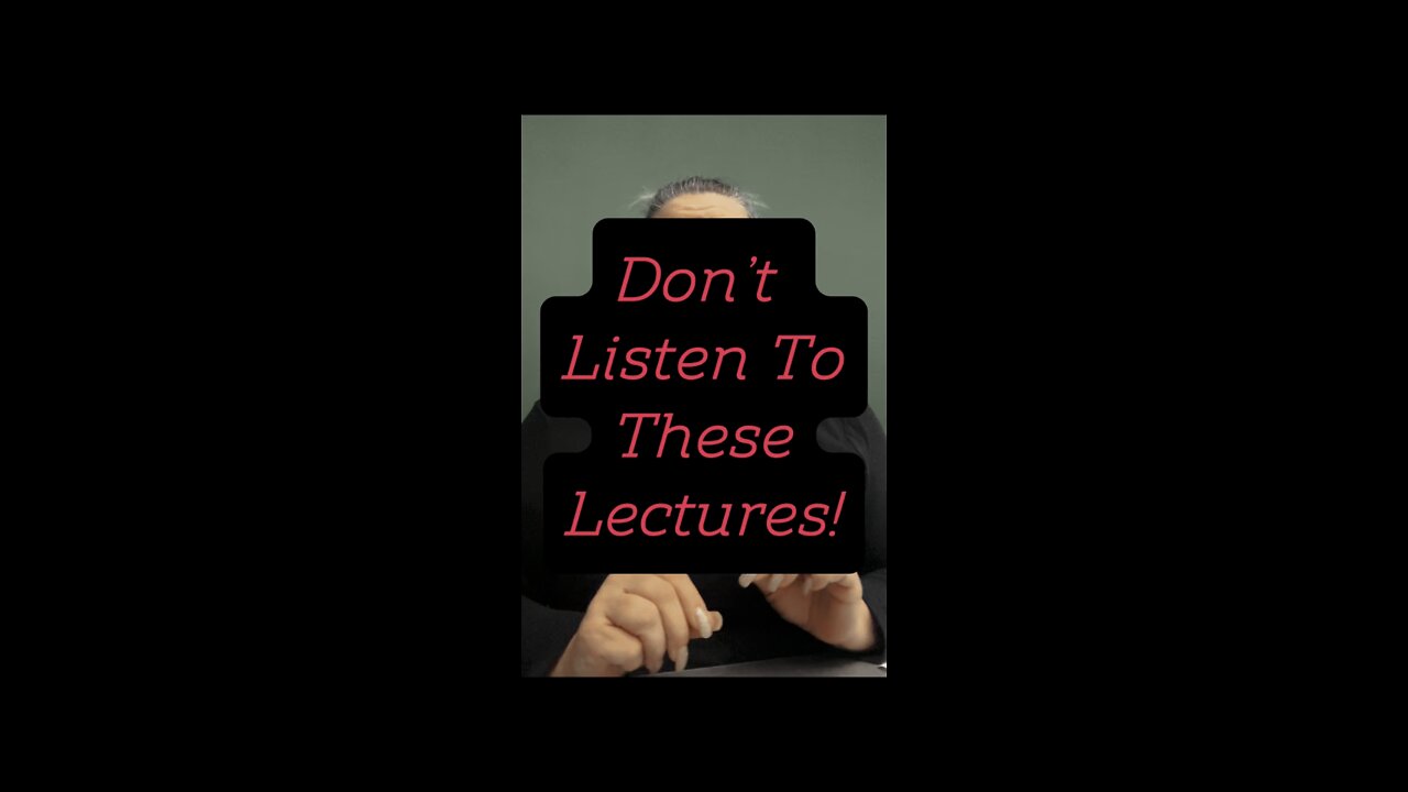 Don’t Listen To These Lectures! 🤯