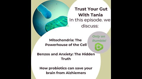 Trust Your Gut with Tania : Episode 8 - Mitochondria, Probiotics and Benzos!