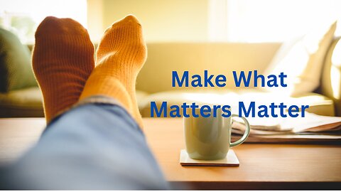 Make What Matters Matter ~ Messages from Ann & the Angels - 06/07/2025