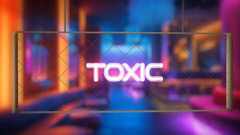 Toxic | SquireWang