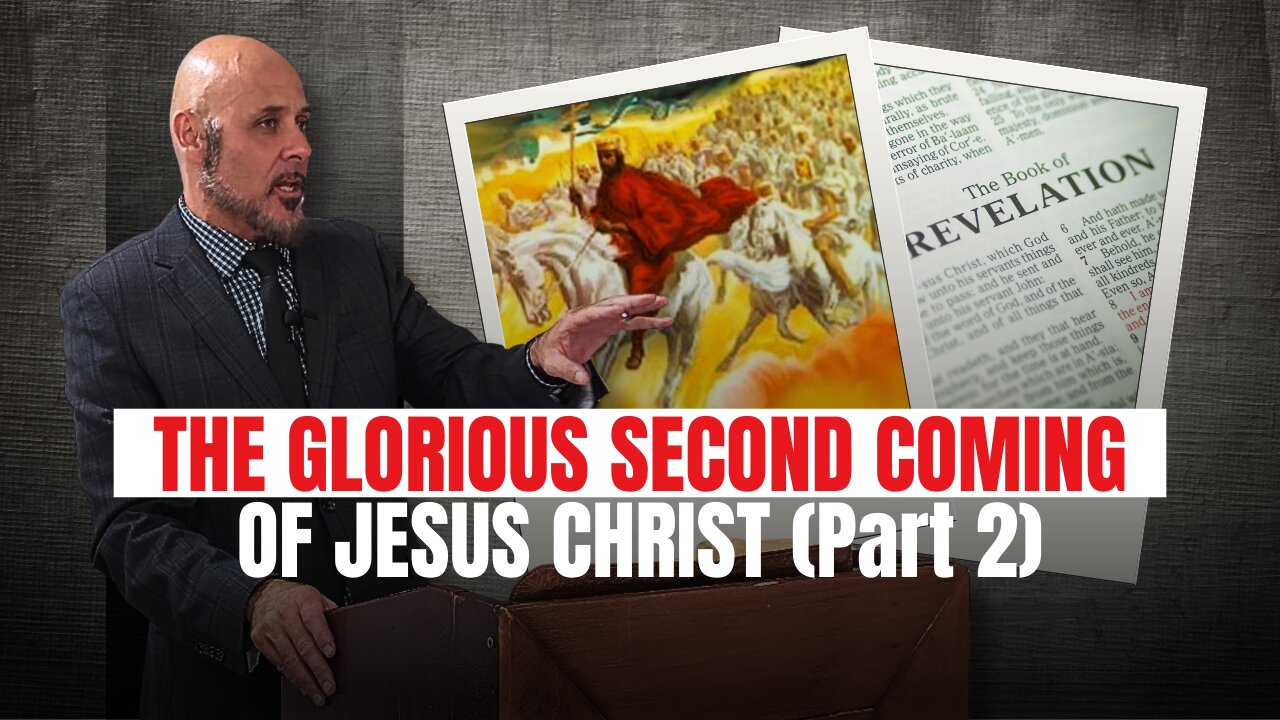 THE GLORIOUS SECOND COMING OF JESUS CHRIST (Part 2)