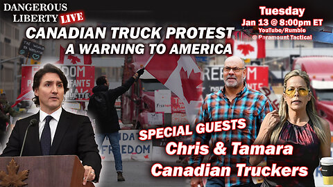 Dangerous Liberty LIVE - Canadian Truck Protest: What Really Happened? A Warning To Americans