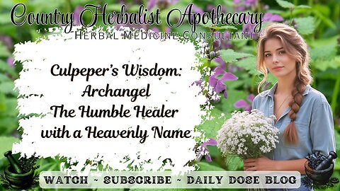 Culpeper’s Wisdom: Archangel – The Humble Healer with a Heavenly Name