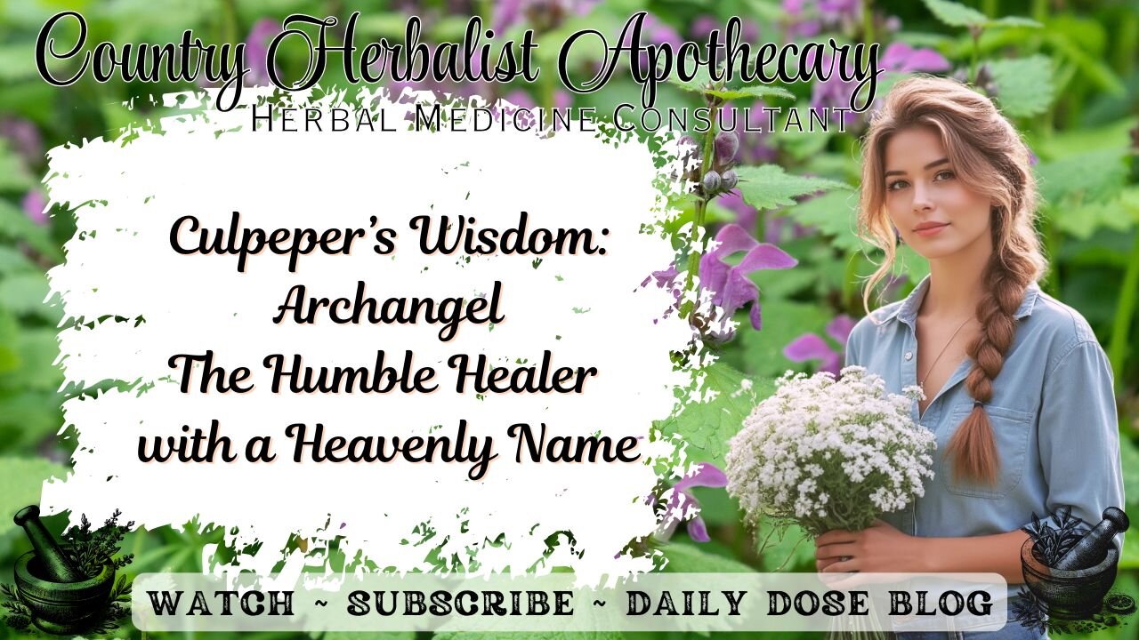 Culpeper’s Wisdom: Archangel – The Humble Healer with a Heavenly Name