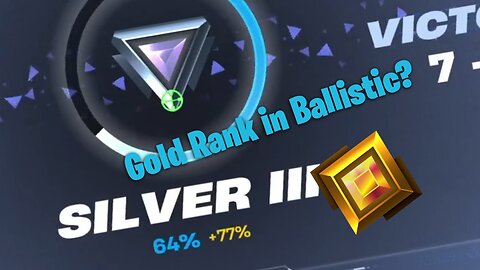 Can I Get to Gold Rank for Fortnite Ballistic in this Video?