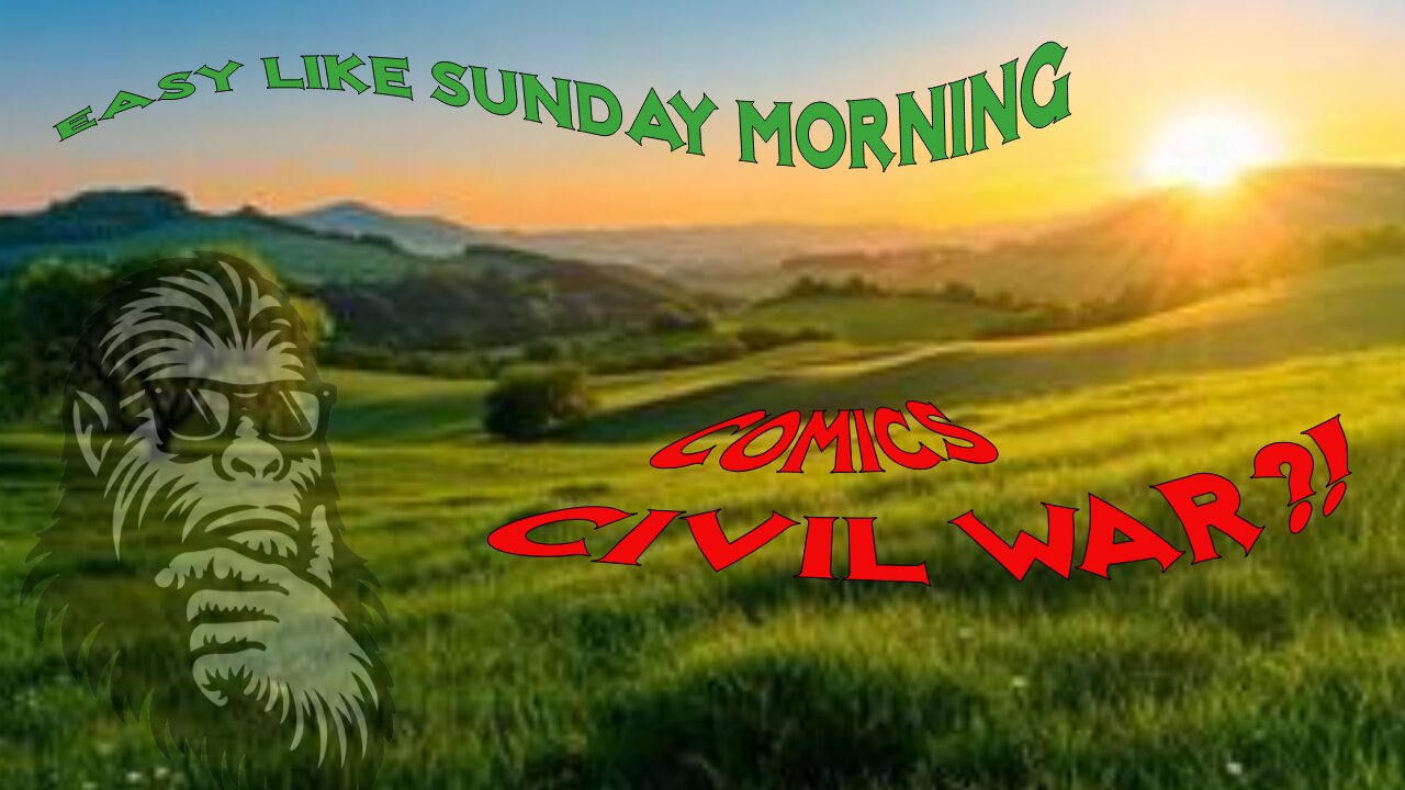 Easy Like Sunday Morning Episode 7; Comics Civil War?! WTF?!