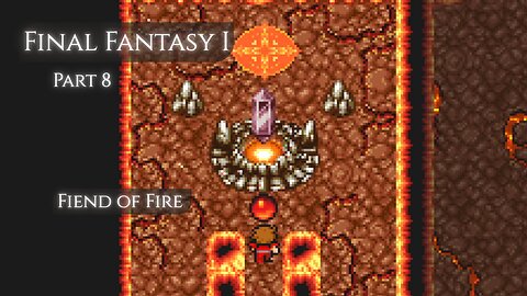 Final Fantasy I Part 8 - Fiend of Fire