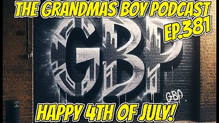 The Grandmas Boy Podcast EP.381-HAPPY 4TH OF JULY!
