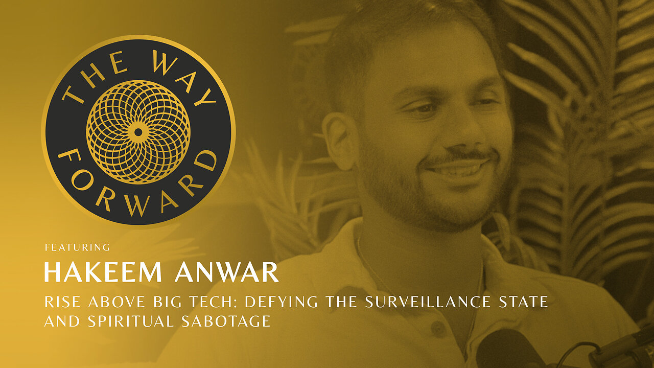 Ep 195: Rise Above Big Tech: Defying The Surveillance State And Spiritual Sabotage with Hakeem Anwar