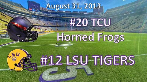 8/31/13 - #20 TCU vs #12 LSU
