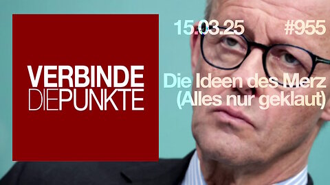 16.3.25🧠🇪🇺Verbinde die Punkte-955-🇪🇺🇩🇪🇦🇹🇨🇭😉🧠👉DIE IDEEN DES MERZ👈