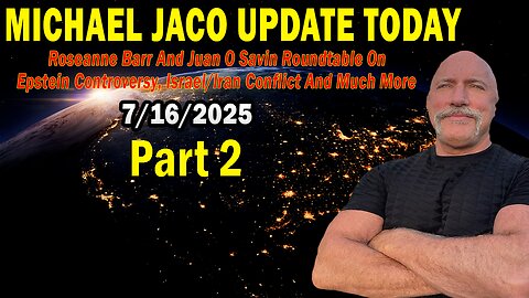 Michael Jaco Situation Update July 16: "Roseanne Barr And Juan O Savin Roundtable On Epstein Controversy, Israel/Iran Conflict" Part 2