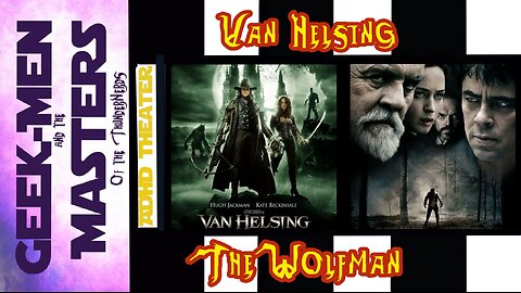 Geek-Men ADHD Theater: Van Helsing & The Wolfman