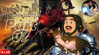 Elden Ring: Shadow of the Erdtree | First-Time Playthrough: Part 07