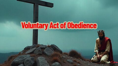 Voluntary Act of Obedience
