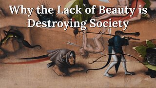 Why the Lack of Beauty is Destroying Society