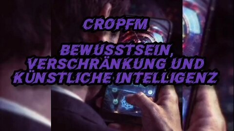 Cropfm 563： Bewusstsein, Verschränkung und Künstliche Intelligenz [06.02.2026]