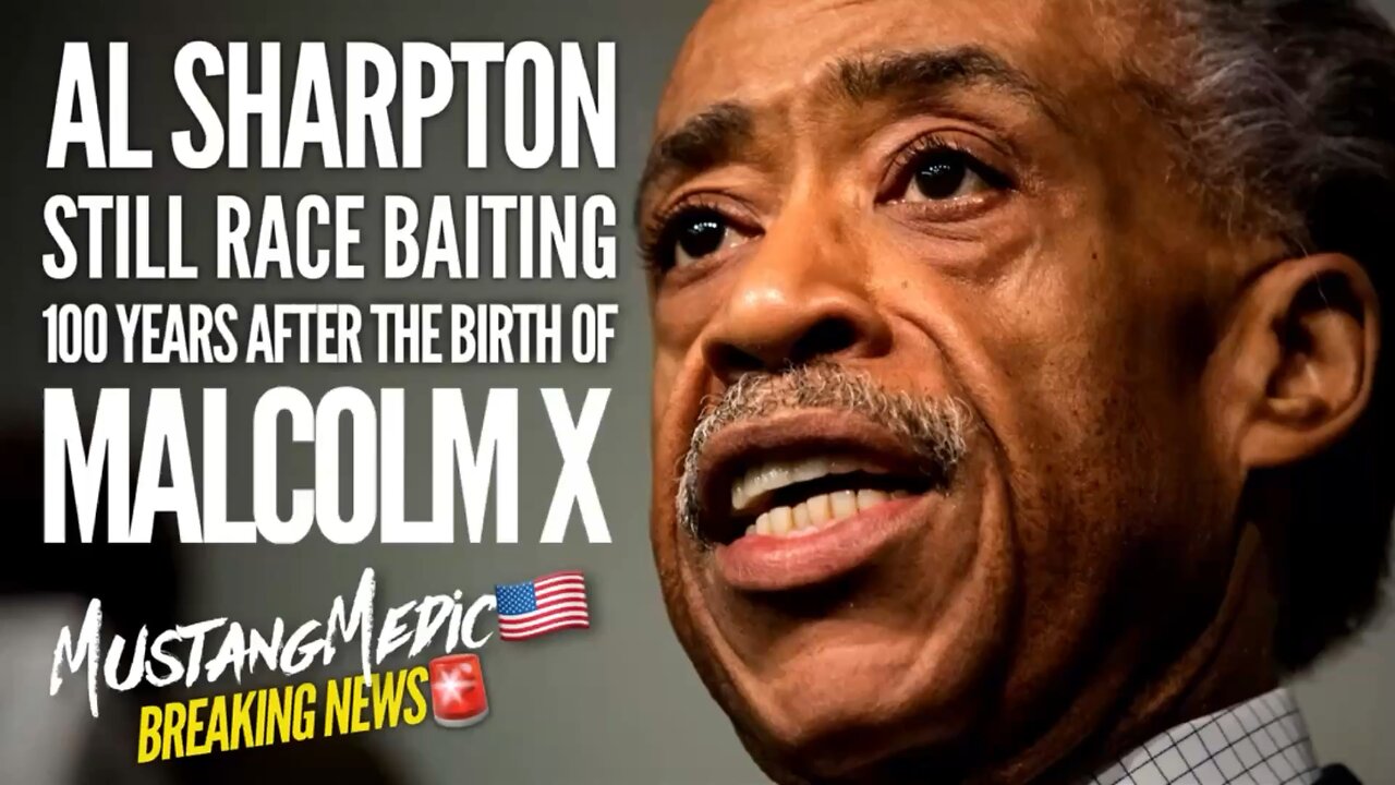 BREAKING NEWS🚨 Malcom X would be 100 years old today. Al Sharpton is still race baiting.