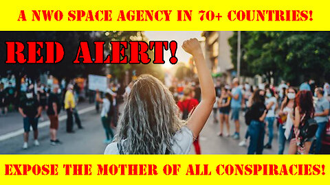 RED ALERT! There Is a NWO Space Agency in 70+ Countries! Share/Mirror/Translate! See the Description