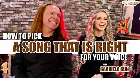 How To Pick A Song That Is Right For Your Voice - Ken Tamplin & Gabriela Gun