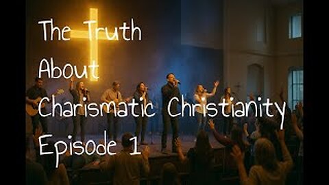 The Truth About Charismatic Christianity – Episode 1: What Is Charismatic Christianity?
