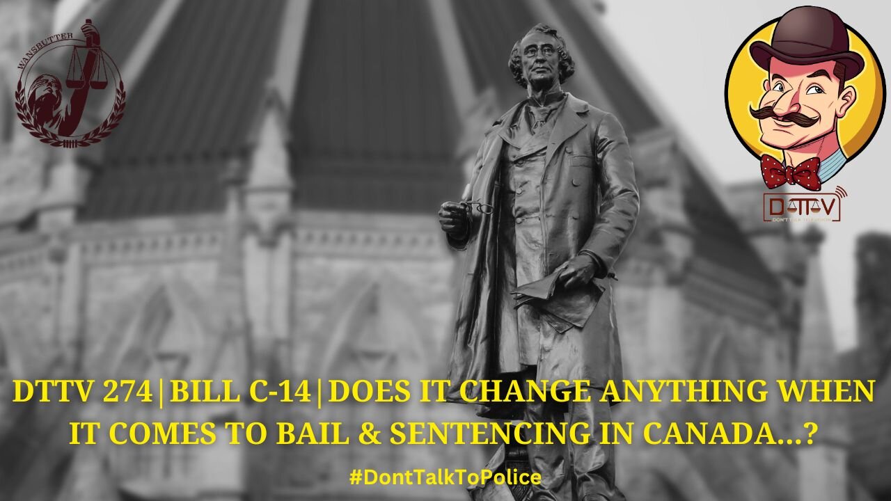 ⚖️DTTV 274⚖️ | Bill C-14 | Does It Change Anything When it comes to Bail & Sentencing in Canada…?