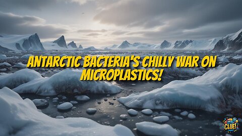 Antarctic Bacteria Revolutionizes Microplastic Remediation