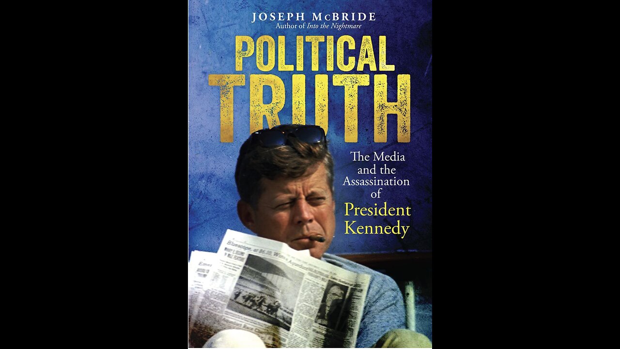 Political Truth: The Media and the Assassination of President Kennedy with Joseph McBride. (2022)